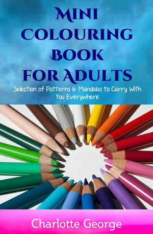 Mini Colouring Book for Adults: Selection of Patterns & Mandalas to Carry With You Everywhere,Used