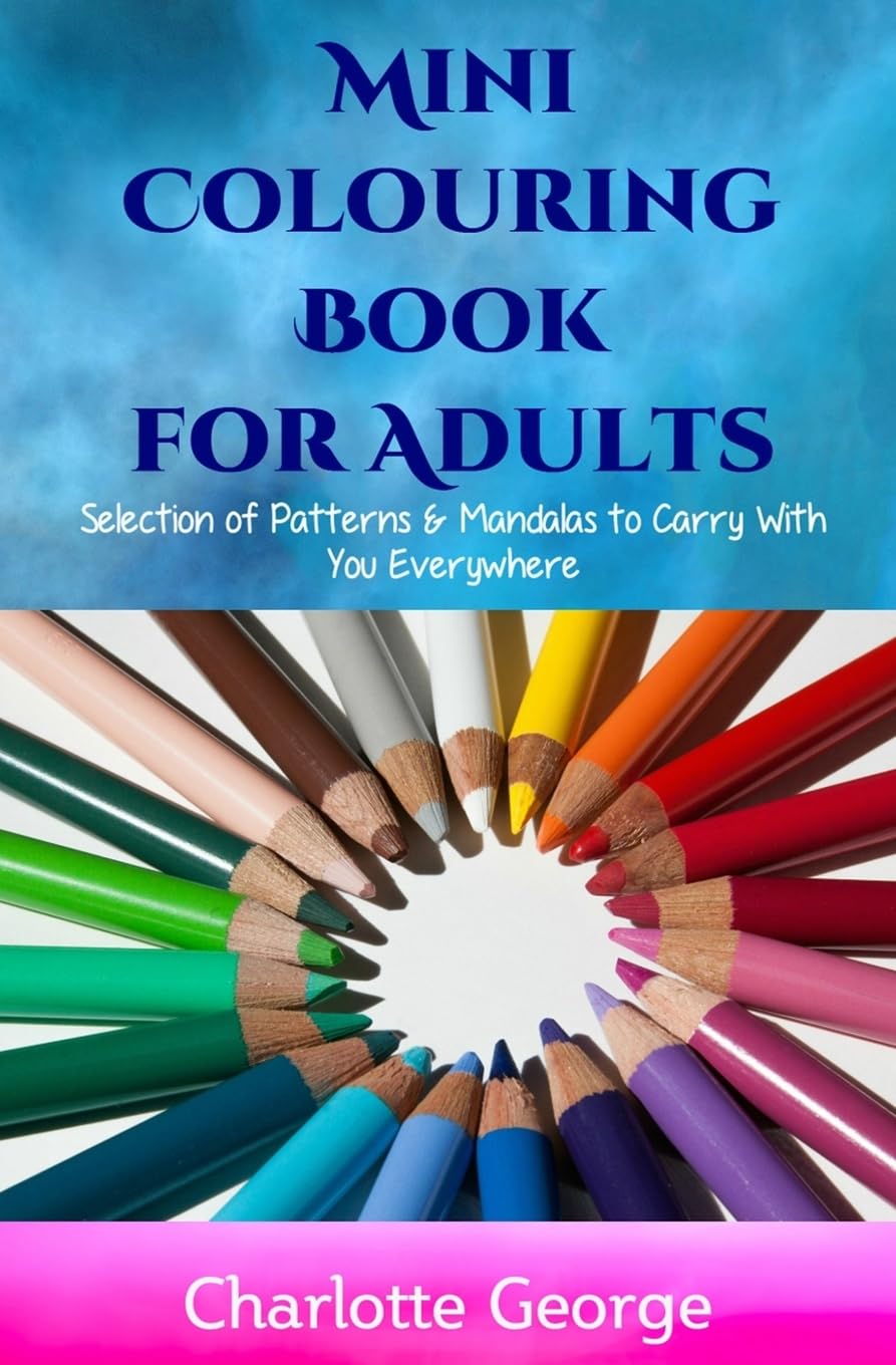 Mini Colouring Book for Adults: Selection of Patterns & Mandalas to Carry With You Everywhere,Used