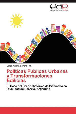 Polticas Pblicas Urbanas y Transformaciones Edilicias: El Caso del Barrio Histrico de Pichincha en la Ciudad de Rosario, A,Used