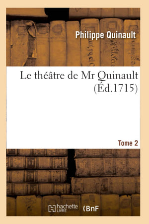 Le Thtre De Mr Quinault. Tome 2 (D.1715) (Litterature) (French Edition),New