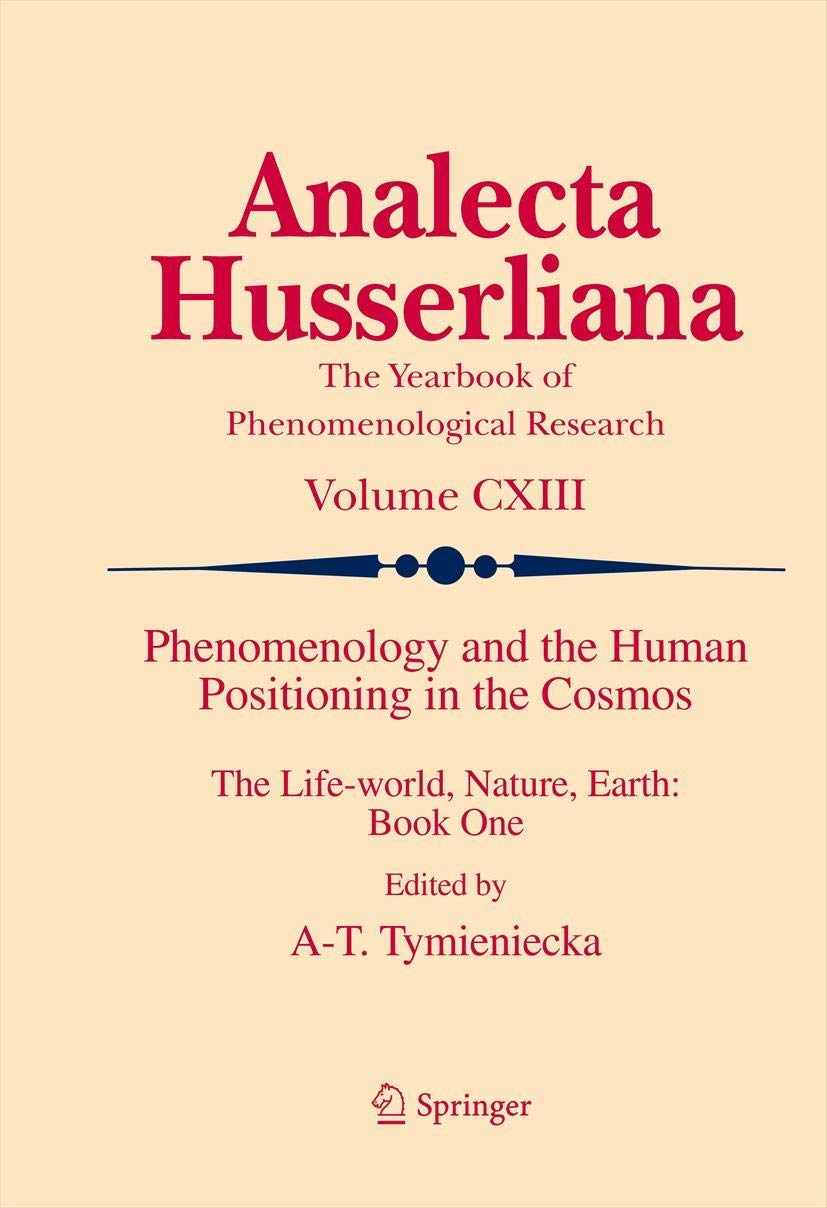 Phenomenology and the Human Positioning in the Cosmos: The Lifeworld, Nature, Earth: Book One (Analecta Husserliana),Used