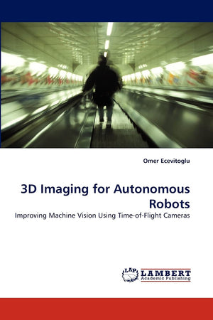 3D Imaging for Autonomous Robots: Improving Machine Vision Using TimeofFlight Cameras,Used