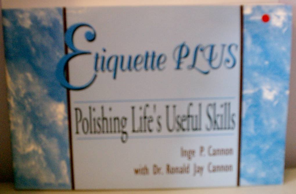 Etiquette Plus: Polishing Life's Useful Skills,Used