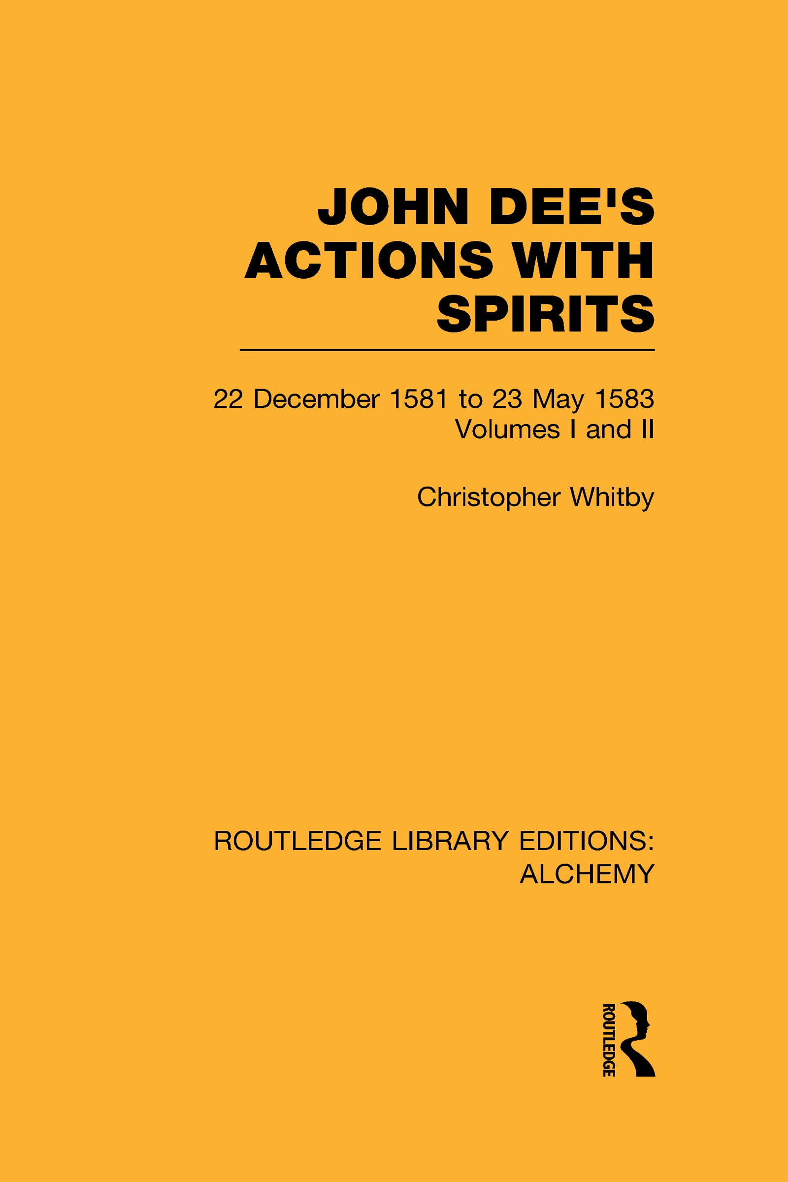 John Dee's Actions with Spirits (Volumes 1 and 2): 22 December 1581 to 23 May 1583,Used