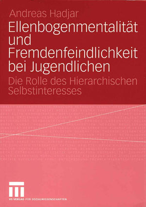 Ellenbogenmentalitt und Fremdenfeindlichkeit bei Jugendlichen: Die Rolle des Hierarchischen Selbstinteresses (German Edition),Used
