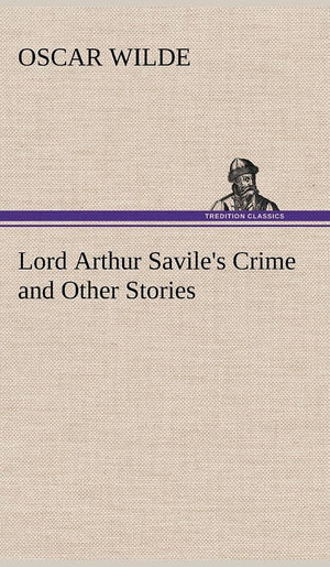 Lord Arthur Savile's Crime and Other Stories,Used