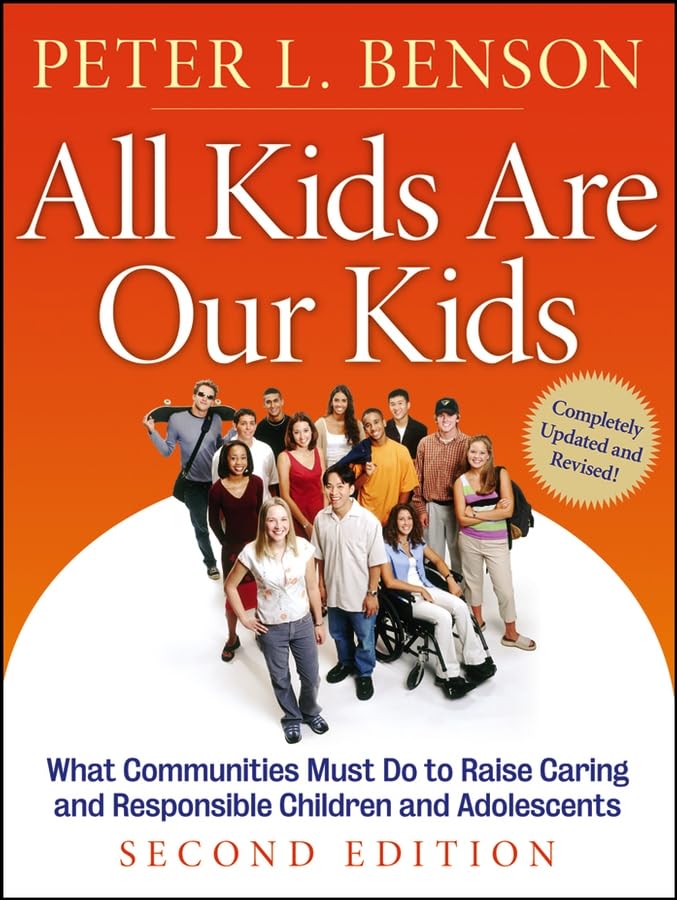 All Kids Are Our Kids: What Communities Must Do to Raise Caring and Responsible Children and Adolescents, 2nd Edition,Used