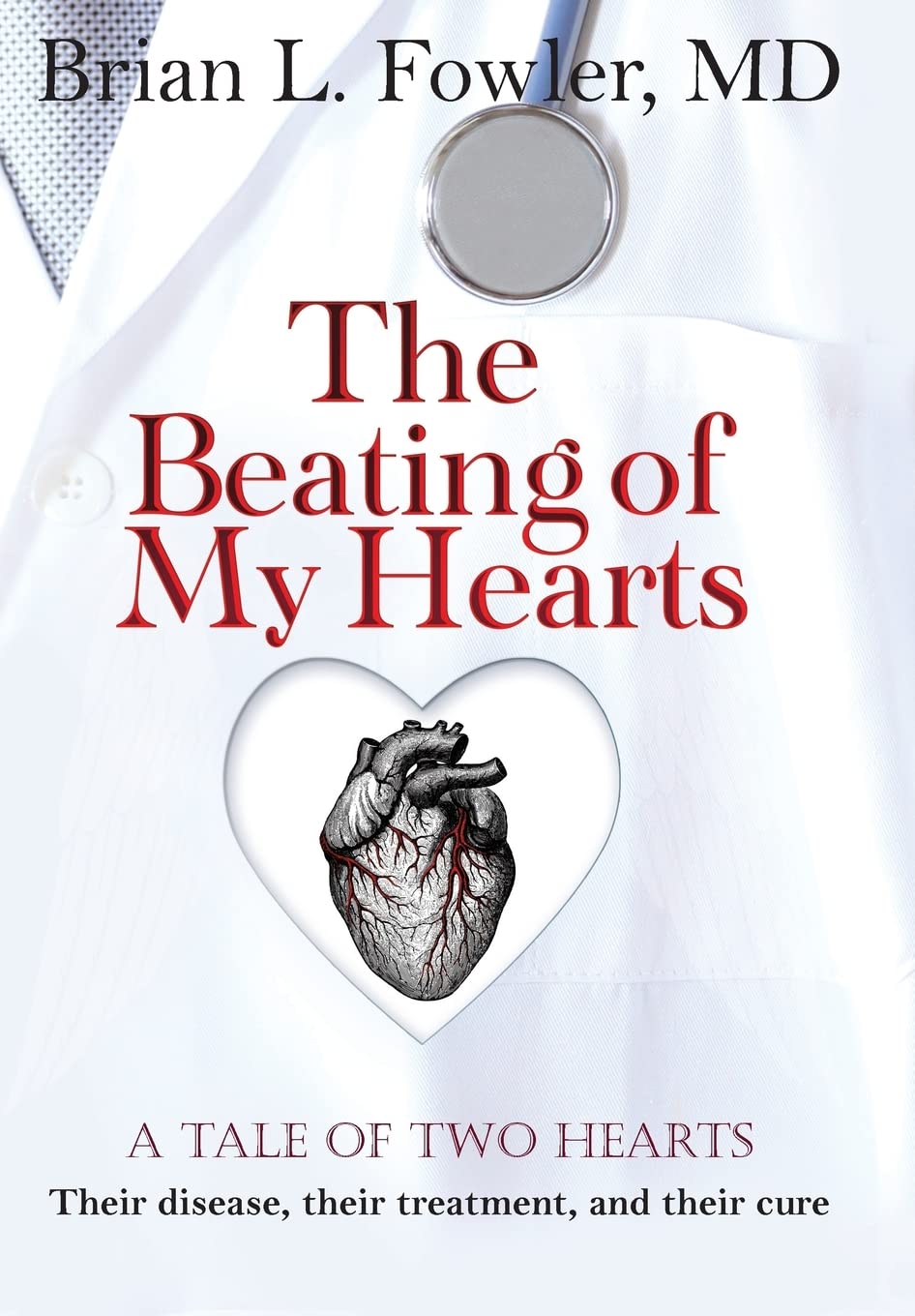 The Beating Of My Hearts: A Tale Of Two Hearts: Their Disease, Their Treatment, And Their Cure,Used