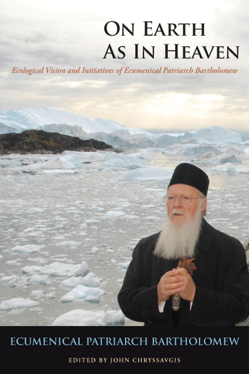 On Earth as in Heaven: Ecological Vision and Initiatives of Ecumenical Patriarch Bartholomew (Orthodox Christianity and Contempo,Used