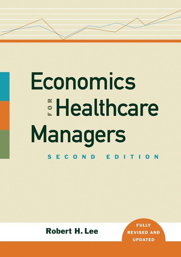 Economics for Healthcare Managers, Second Edition,Used