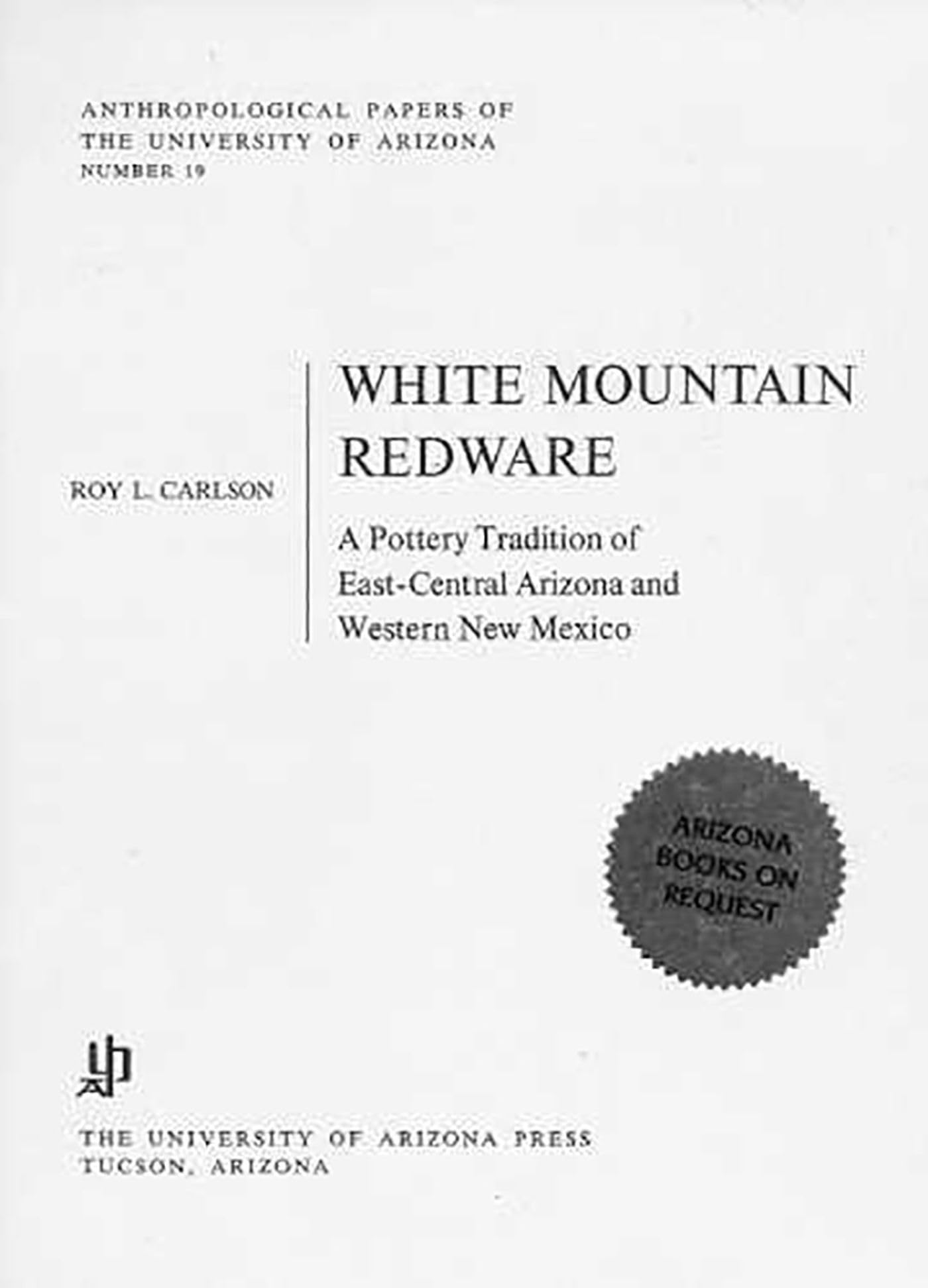 White Mountain Redware: A Pottery Tradition Of Eastcentral Arizona And Western New Mexico (Volume 19) (Anthropological Papers),New