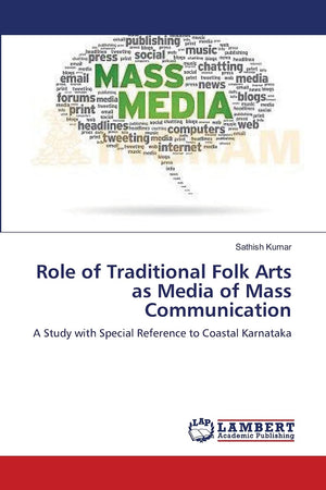 Role of Traditional Folk Arts as Media of Mass Communication: A Study with Special Reference to Coastal Karnataka,Used