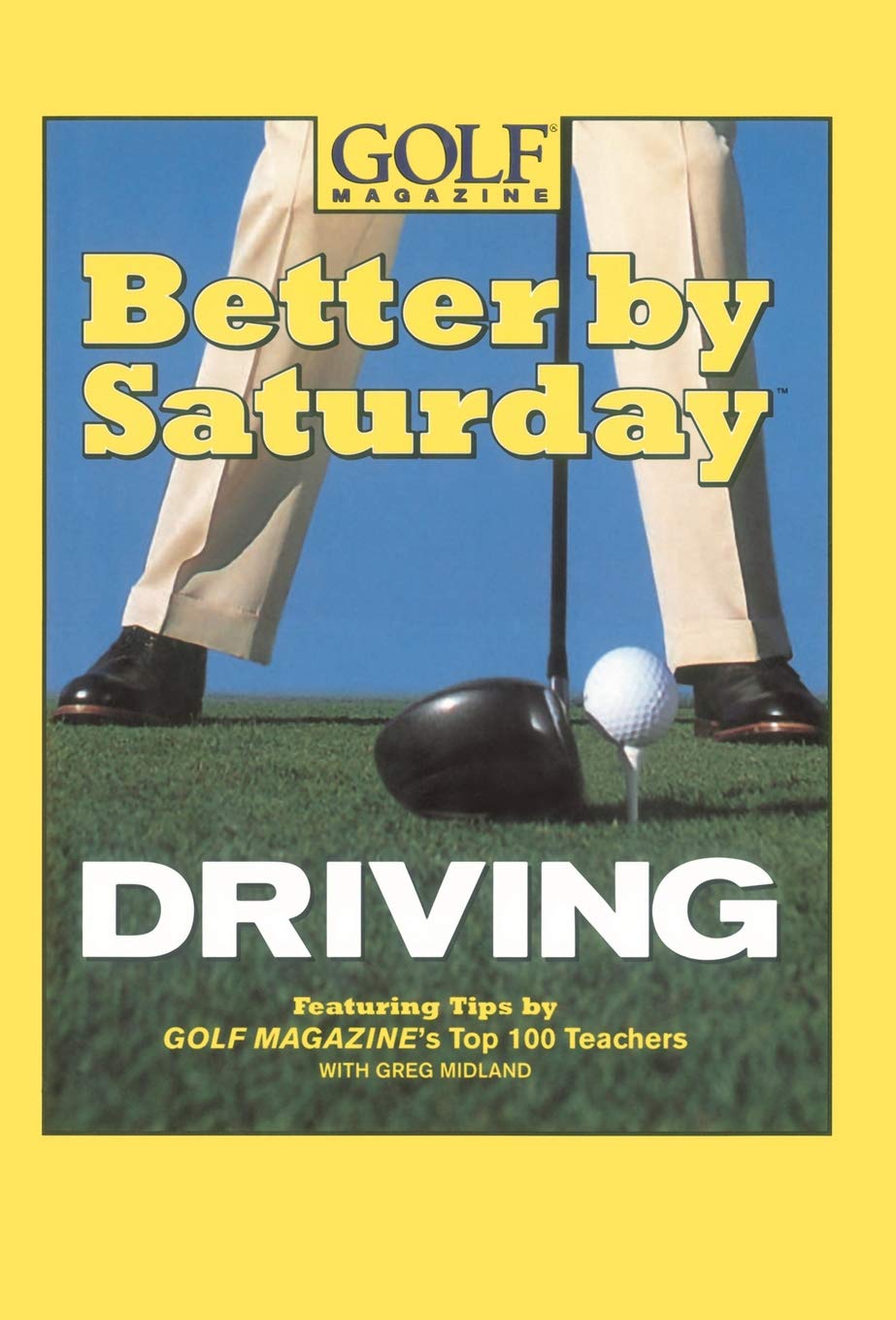 Better by Saturday (TM)  Driving: Featuring Tips by Golf Magazine's Top 100 Teachers,Used