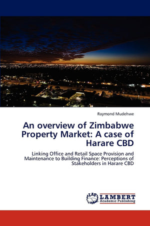 An overview of Zimbabwe Property Market: A case of Harare CBD: Linking Office and Retail Space Provision and Maintenance to Buil,Used