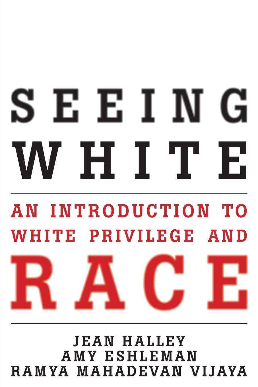 Seeing White: An Introduction to White Privilege and Race,Used