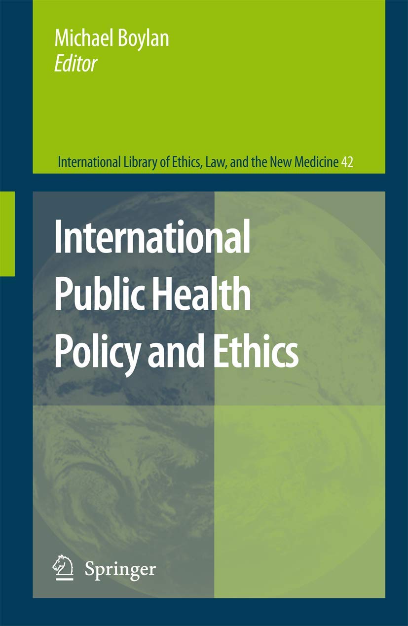 International Public Health Policy and Ethics (International Library of Ethics, Law, and the New Medicine, 42),Used