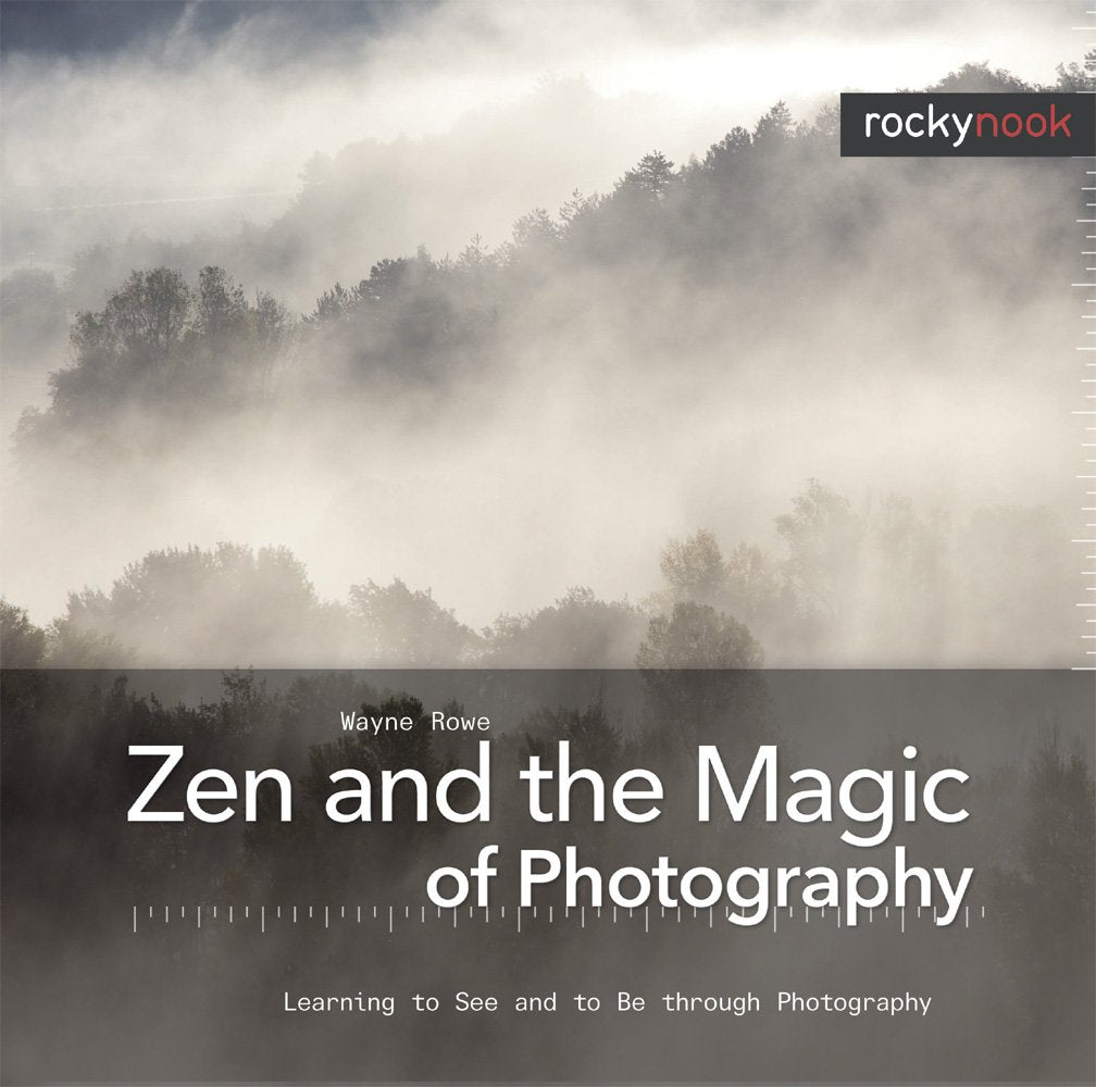 Zen and the Magic of Photography: Learning to See and to Be through Photography,Used
