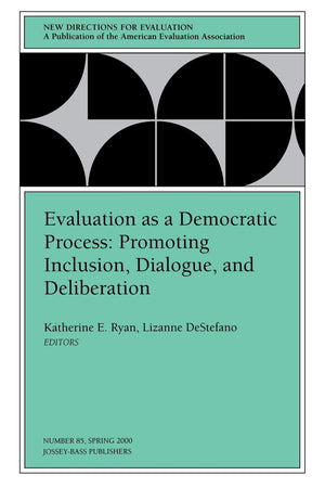 Evaluation as a Democratic Process: Promoting Inclusion, Dialogue, and Deliberation: New Directions for Evaluation, Number 85,Used