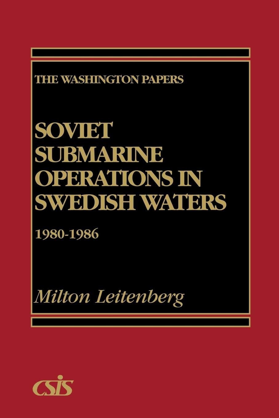 Soviet Submarine Operations in Swedish Waters: 19801986 (The Washington Papers, No. 128),Used