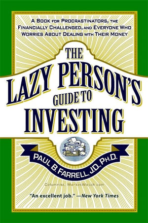 The Lazy Person's Guide to Investing: A Book for Procrastinators, the Financially Challenged, and Everyone Who Worries About Dea,New
