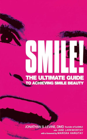 Smile!: The Ultimate Guide To Achieving Smile Beauty