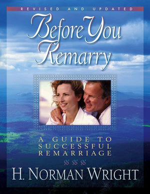 Before You Remarry: A Guide To Successful Remarriage,New