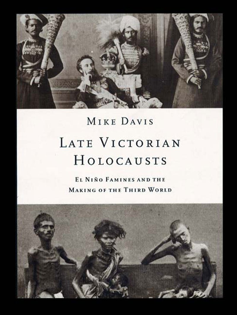 Late Victorian Holocausts: El Nino Famines and the Making of the Third World,Used