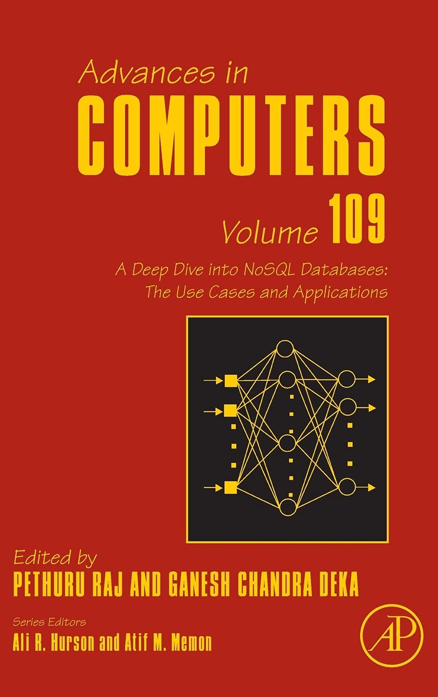 A Deep Dive into NoSQL Databases: The Use Cases and Applications (Volume 109) (Advances in Computers, Volume 109),Used