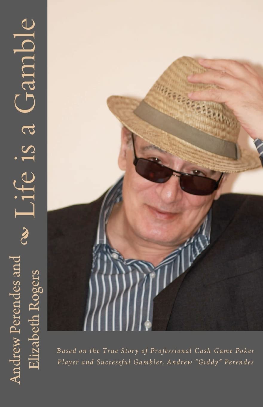 Life Is A Gamble: Based On The True Story Of Professional Cash Game Poker Player And Successful Gambler, Andrew Giddy Perendes,Used