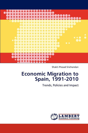 Economic Migration to Spain, 19912010: Trends, Policies and Impact,Used