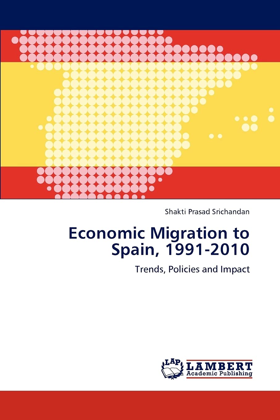 Economic Migration to Spain, 19912010: Trends, Policies and Impact,Used