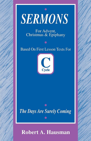 Days Are Surely Coming: First Lesson Sermons for Advent/Christmas/Epiphany, Cycle C,Used