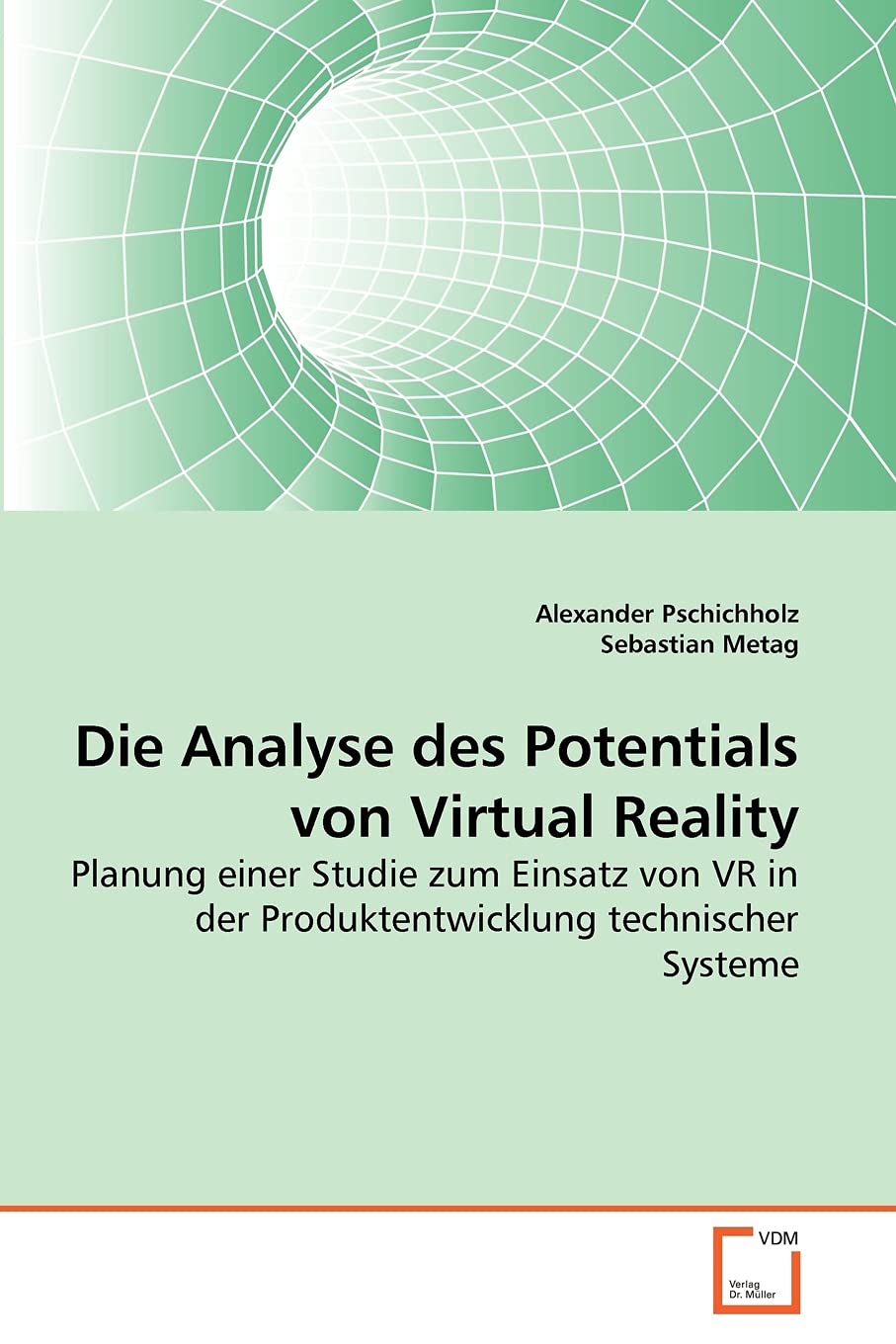 Die Analyse des Potentials von Virtual Reality: Planung einer Studie zum Einsatz von VR in der Produktentwicklung technischer Sy,Used