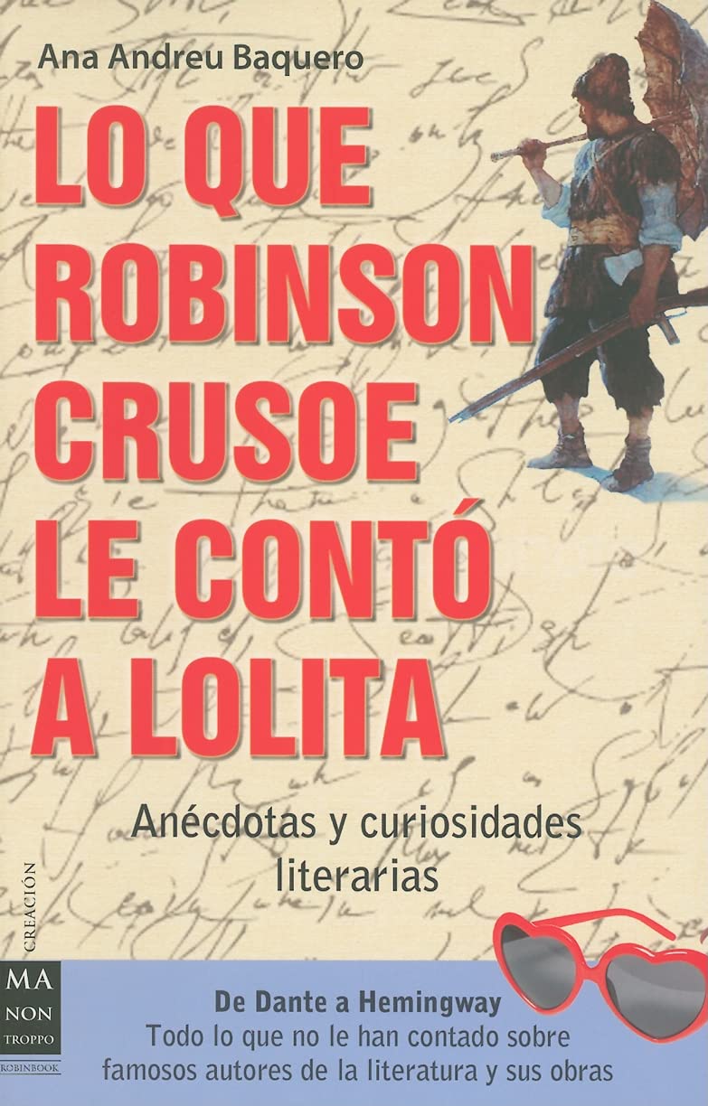 Lo que Robinson Crusoe le cont a Lolita: Ancdotas y curiosidades literarias (Creacion) (Spanish Edition),Used
