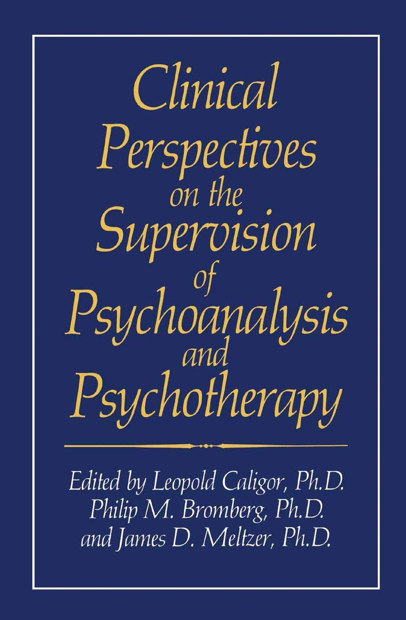 Clinical Perspectives on the Supervision of Psychoanalysis and Psychotherapy (Critical Issues in Psychiatry),New