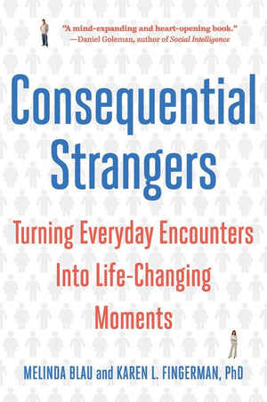 Consequential Strangers: Turning Everyday Encounters Into Lifechanging Moments,Used