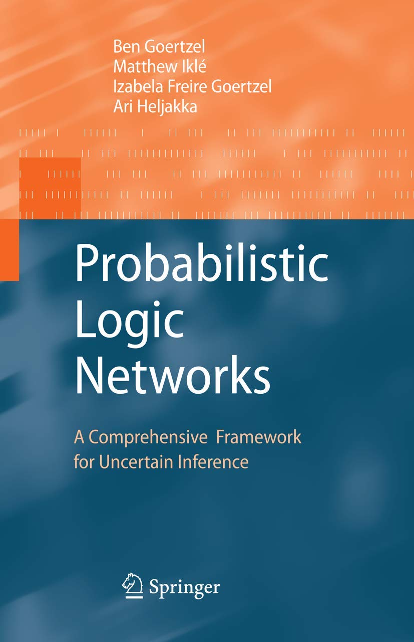 Probabilistic Logic Networks: A Comprehensive Framework for Uncertain Inference,Used