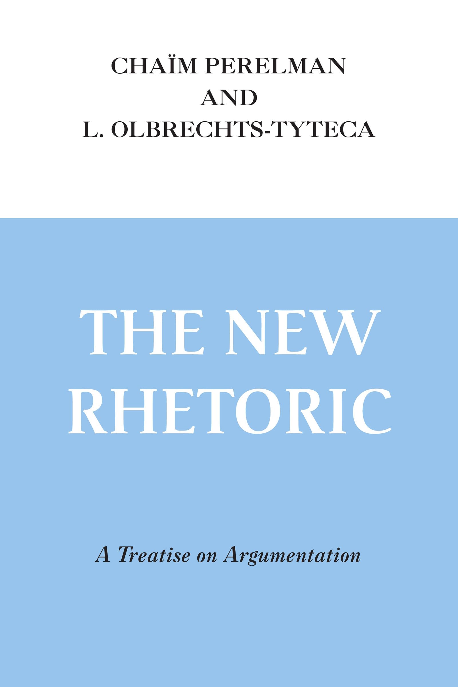 The New Rhetoric: A Treatise on Argumentation,New