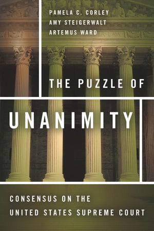 The Puzzle of Unanimity: Consensus on the United States Supreme Court,Used