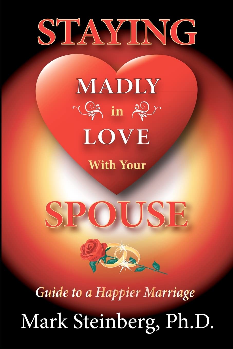 Staying Madly In Love With Your Spouse: Guide To A Happier Marriage,Used