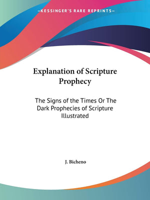 Explanation of Scripture Prophecy: The Signs of the Times Or The Dark Prophecies of Scripture Illustrated,Used