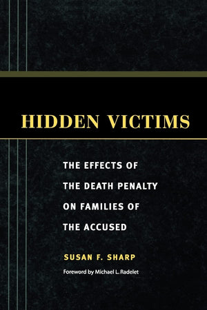 Hidden Victims: The Effects of the Death Penalty on Families of the Accused (Critical Issues in Crime and Society),Used