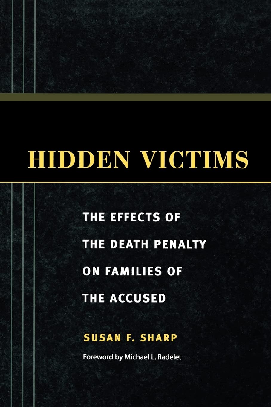 Hidden Victims: The Effects of the Death Penalty on Families of the Accused (Critical Issues in Crime and Society),Used