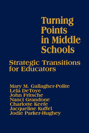 Turning Points In Middle Schools: Strategic Transitions For Educators (1Off Series),New