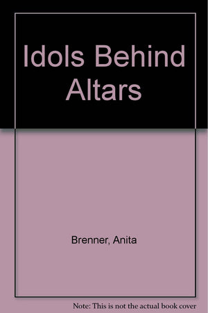 Idols Behind Altars: The Story Of The Mexican Spirit (Beacon Paperback)