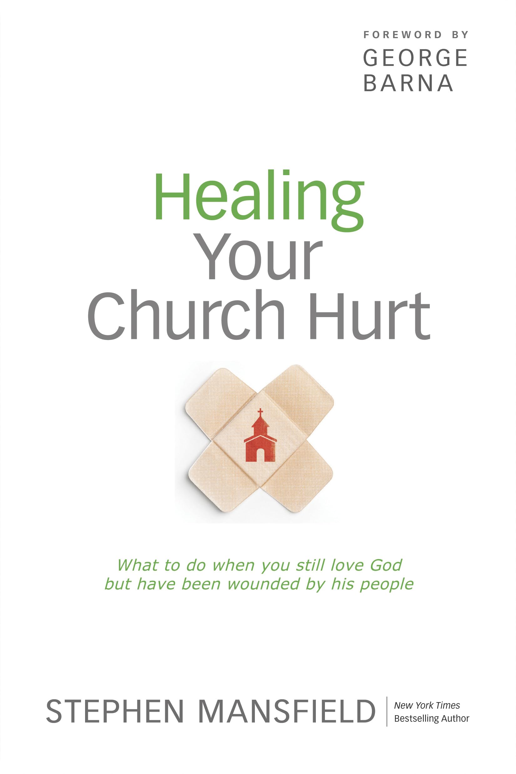 Healing Your Church Hurt: What To Do When You Still Love God But Have Been Wounded by His People,New