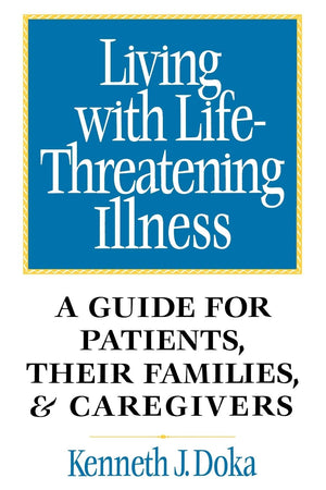 Living with LifeThreatening Illness: A Guide for Patients, Their Families, and Caregivers,Used