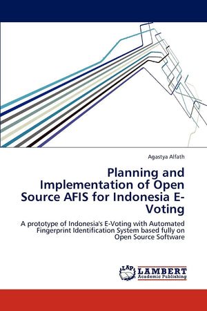 Planning and Implementation of Open Source AFIS for Indonesia EVoting: A prototype of Indonesia's EVoting with Automated Finge,Used