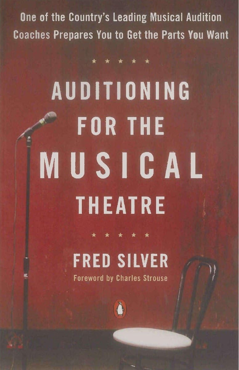 Auditioning for the Musical Theatre: One of the Coutnry's Leading Musical Audition Coaches Prepares You to Get the Parts You Wan,Used