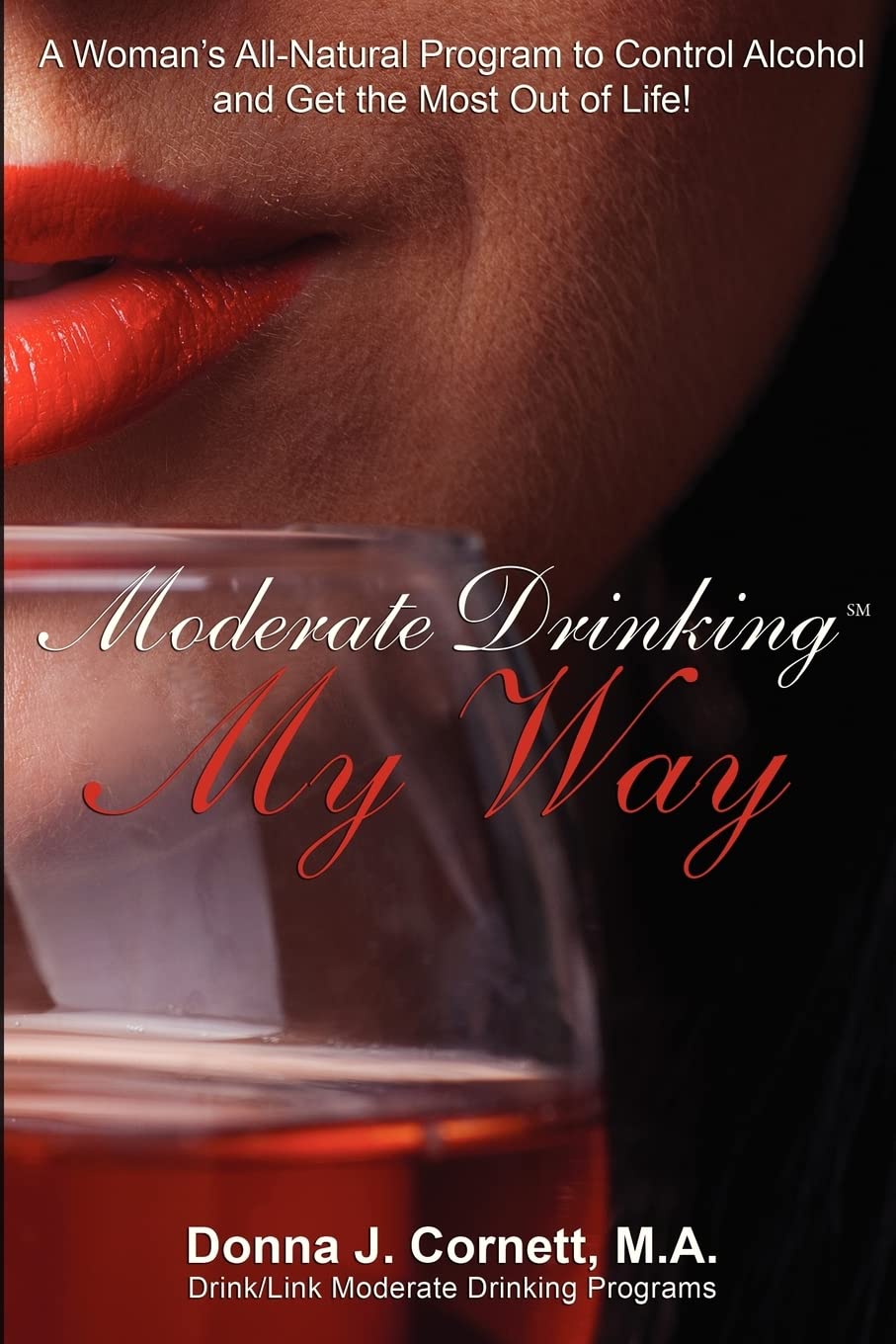 Moderate Drinking My Way: A Woman's AllNatural Program to Control Alcohol and Get the Most Out of Life!,Used